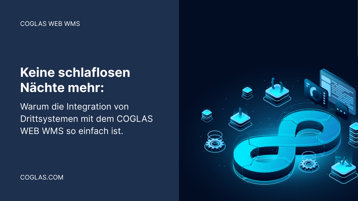 Keine schlaflosen Nächte mehr: So einfach integriert das COGLAS WEB WMS Drittsysteme 7 COGLAS WEB WMS Integration von Drittsystemen