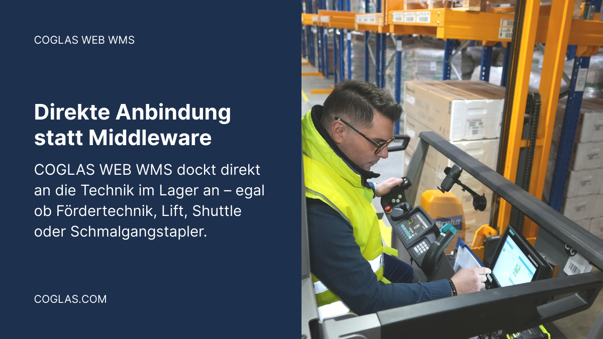 Warum ein echtes WMS keine Integrationsmodule braucht 6 COGLAS WEB WMS Anbindung Lagertechnik Schmalgangstapler Lifte