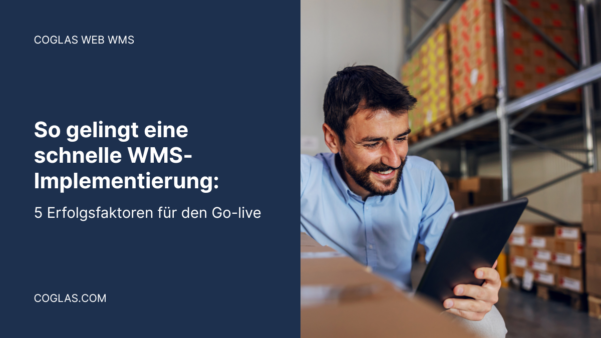 So gelingt eine schnelle WMS-Implementierung - 5 Erfolgsfaktoren für den Go-live