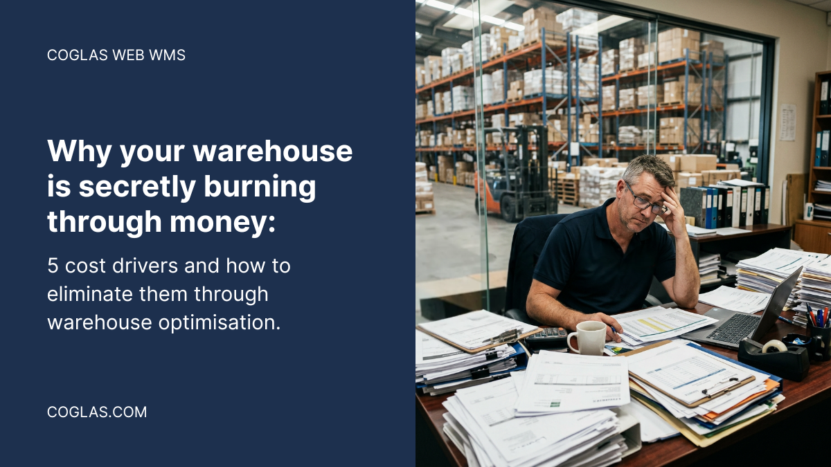 5 cost drivers in your warehouse and how to eliminate them through warehouse optimisation – coglas web wms 5 cost drivers in your warehouse and how to eliminate them through warehouse optimisation - coglas web wms