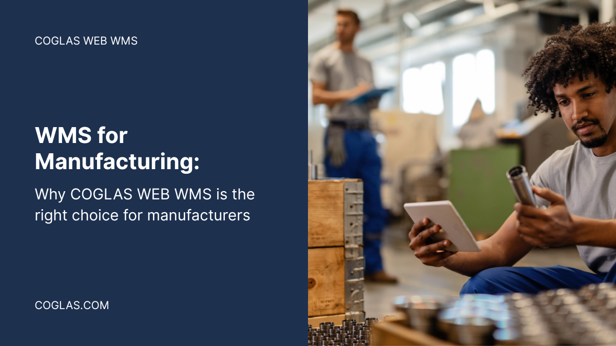 WMS for Manufacturing – COGLAS WEB WMS WMS for Manufacturing - COGLAS WEB WMS