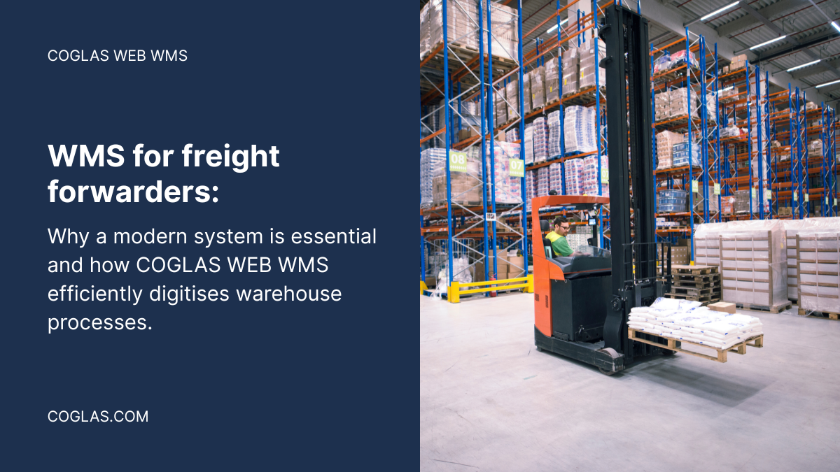 WMS for freight forwarders – COGLAS WEB WMS WMS for freight forwarders - COGLAS WEB WMS